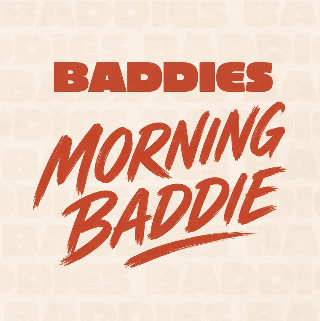 BADDIES poster: Morning Baddie in red brush lettering